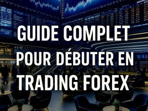 Guide-Complet-pour-Debuter-en-Trading-Forex-Introduction-aux-Bases